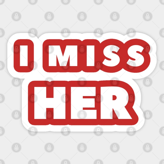 I MISS HER Sticker by FabSpark